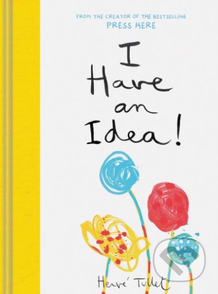 I Have an Idea! - Hervé Tullet, Chronicle Books, 2019
