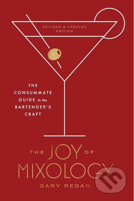 The Joy of Mixology (The Consummate Guide to the Bartender's Craft) - kniha z kategorie Podle potraviny