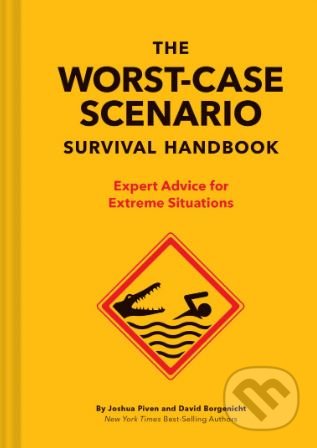 The Worst-Case Scenario Survival Handbook - David Borgenicht, Joshua Piven, Chronicle Books, 2019