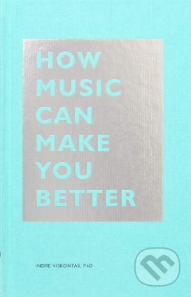 How Music Can Make You Better - Indre Viskontas - kniha z kategorie Hudba