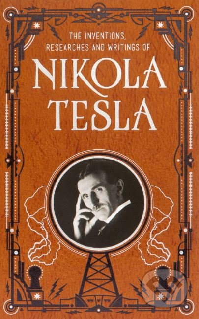 The Inventions, Researches and Writings of Nikola Tesla - Nikola Tesla, Barnes and Noble, 2018