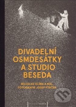 Divadelní osmdesátky a Studio Beseda - Miloslav Klíma, Pražská scéna, 2014