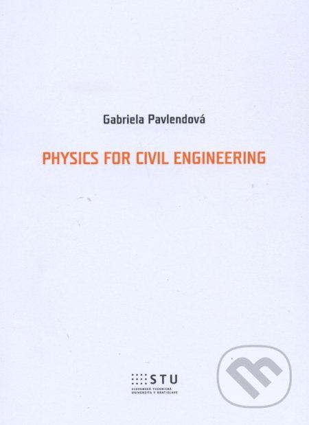 Physics for civil engineering - Gabriela Pavlendová, STU, 2014