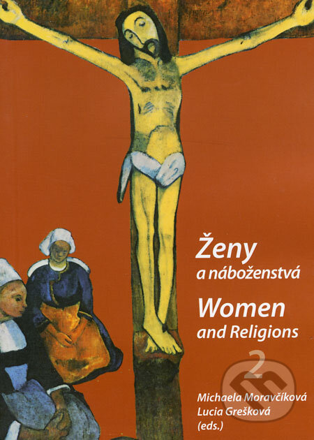 Ženy a náboženstvá/Women and Religions 2 - Michaela Moravčíková, Lucia Grešková, Ústav pre vzťahy štátu a cirkví, 2008
