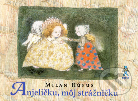 Anjeličku, môj strážničku - Milan Rúfus, Buvik, 2008