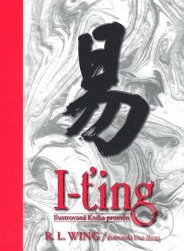 I-ťing: Ilustrovaná Kniha proměn - R.L. Wing, Synergie, 2003