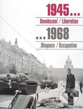 1945... Osvobození / Liberation ...1968 Okupace / Occupation, Kant, 2008