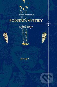 Podstata mystiky a jiné eseje - Evelyn Underhill, Dybbuk, 2008