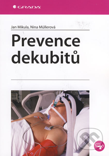 Prevence dekubitů - Jan Mikula, Nina Müllerová, Grada, 2008