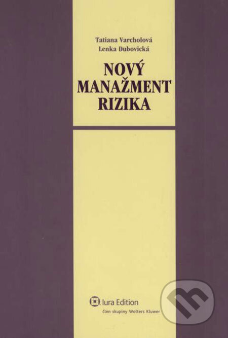 Nový manažment rizika + CD - Tatiana Varcholová, Lenka Dubovická, Wolters Kluwer (Iura Edition), 2008