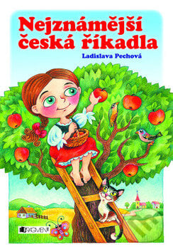 Nejznámější česká říkadla - Ladislava Pechová, Nakladatelství Fragment, 2007