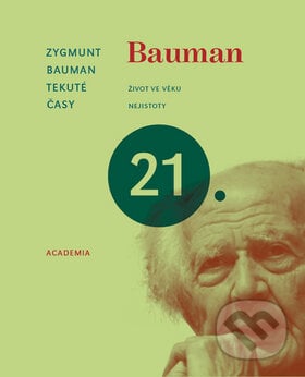 Tekuté časy - Život ve věku nejistoty - Zygmunt Bauman, Academia, 2008