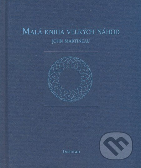 Malá kniha velkých náhod - John Martineau, Dokořán, 2008