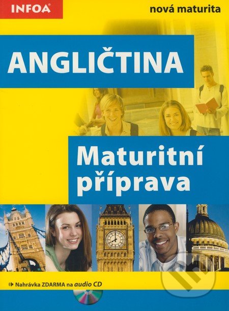 Angličtina - Maturitní příprava, INFOA, 2007