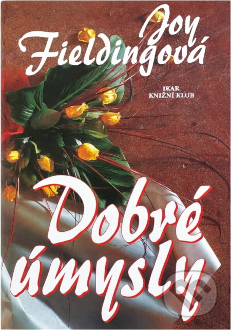Kniha: Dobré úmysly (Joy Fielding). Ikar, 1997