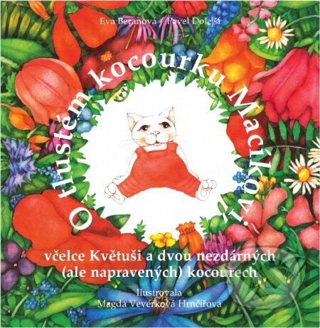 Kniha: O tlustém kocourku Macíkovi (Dolejší; Ma, Eva, Eva Beranová; Pavel Dolejší, Karel Pichlík, Olga Strusková a Pavel Beranová). , 2005