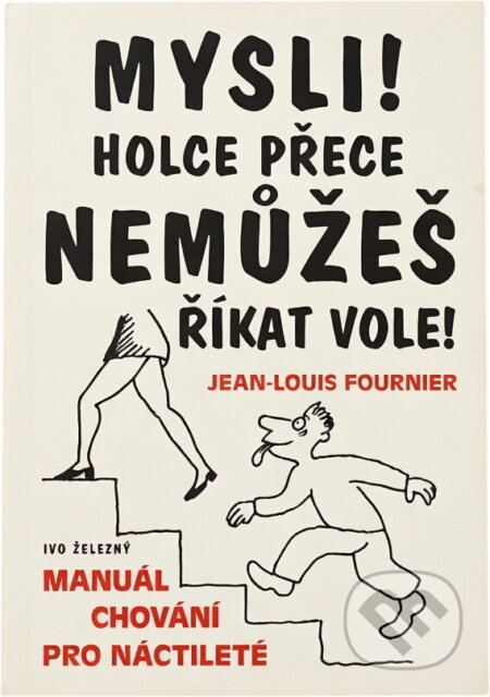 Kniha: Mysli! Holce přece nemůžeš říkat vole! (Jean-Louis Fournier). , 2001