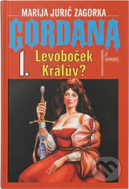 Kniha: Gordana 1. Levoboček králem? (Zagorka M. Juričová). 