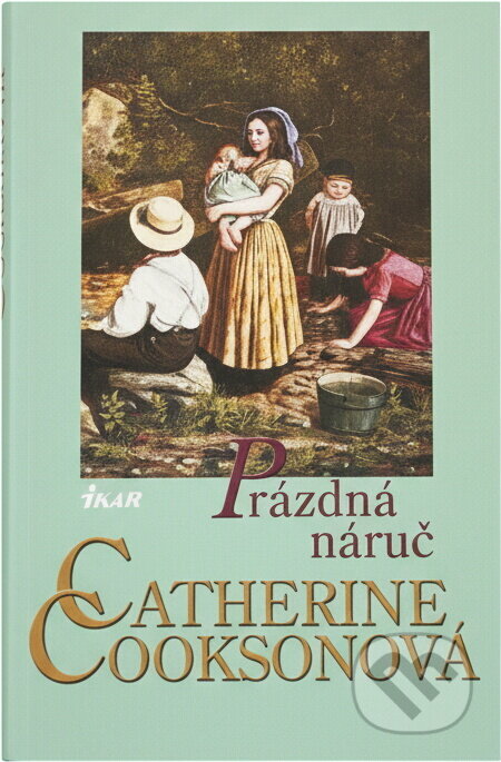 Kniha: Prázdná náruč (Catherine Cookson). Ikar, 2004