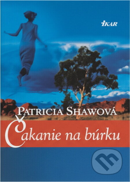 Kniha: Čakanie na búrku (Patricia Shawová a Shawová Patricia). Ikar, 2002