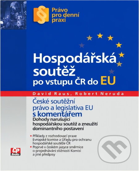 Kniha: Hospodářská soutěž po vstupu ČR do EU (David Raus; Robert Neruda, David, Robert Raus a Neruda). Computer Press, 2005