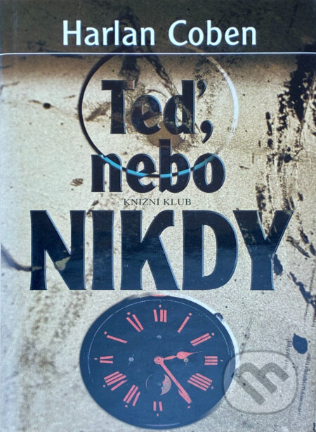 Kniha: Teď, nebo nikdy (Harlan Coben). 