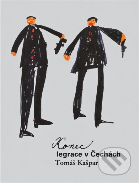 Kniha: Konec legrace v Čechách (Tomáš Kašpar). , 2005
