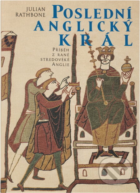 Kniha: Poslední anglický král (Julian Rathbone). , 2003
