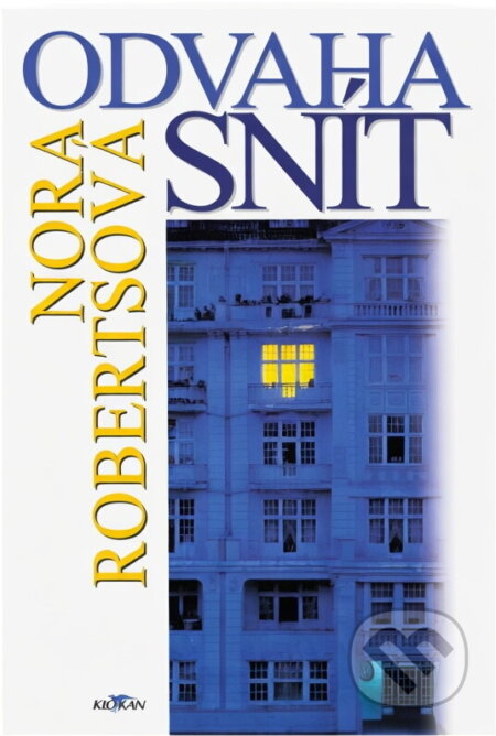Kniha: Odvaha snít (Nora Robertsová). Alpress