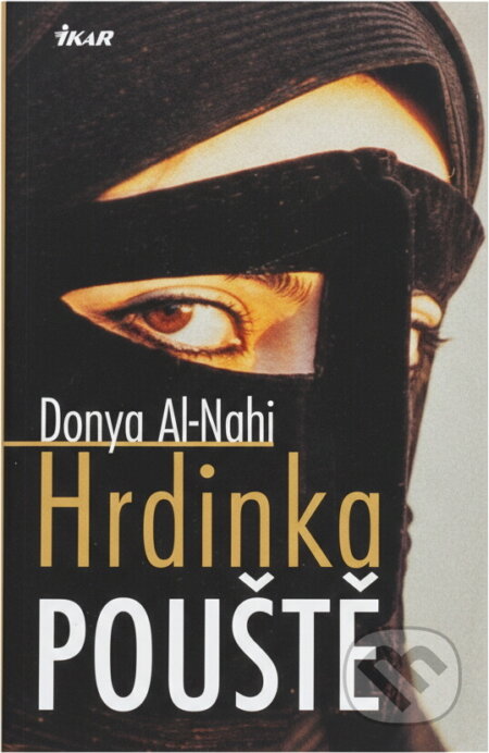 Kniha: Hrdinka pouště (Donya Al-Nahi). Ikar CZ, 2004