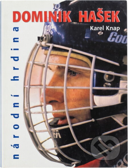 Kniha: Dominik Hašek - národní hrdina (Karel Knap). 