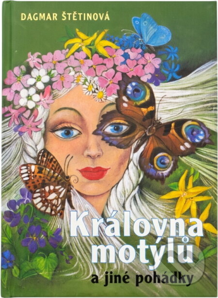 Kniha: Královna motýlů a jiné pohádky (Dagmar Štětinová). Vyšehrad