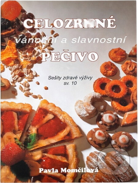 Kniha: Celozrnné vánoční a slavnostní pečivo (Pavla Momčilová). , 1997