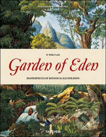 Garden of Eden - 100 Masterpieces of Botanical Illustration - H. Walter Lack, Taschen, 2008