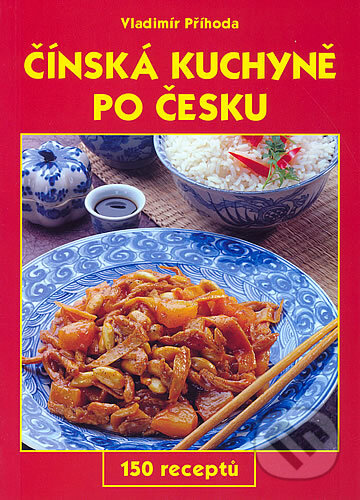 Čínská kuchyně po česku - Vladimír Příhoda, Gen, 2003