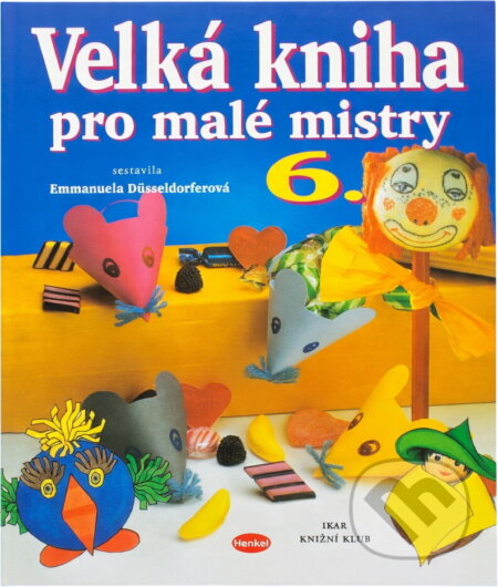 Kniha: Velká kniha pro malé mistry 6. (E. Dusseldorferová). Ikar
