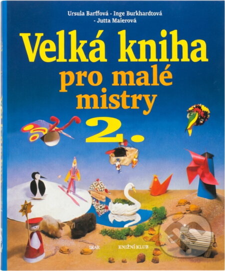 Kniha: Velká kniha pro malé mistry 2. (Autorský kolektiv). Ikar