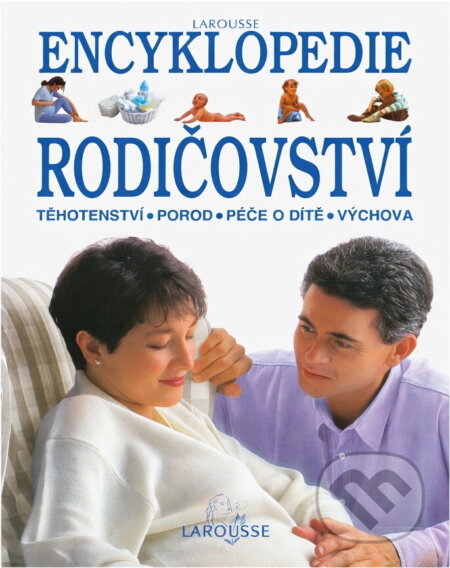 Kniha: Encyklopedie rodičovství (LAROUSSE). Slovart, 1995