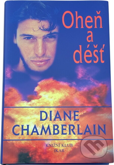 Kniha: Oheň a déšť (Diane Chamberlain). , 2001
