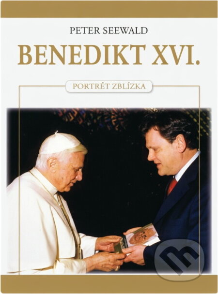Kniha: Benedikt XVI. Portrét zblízka (Peter Seewald). , 2007