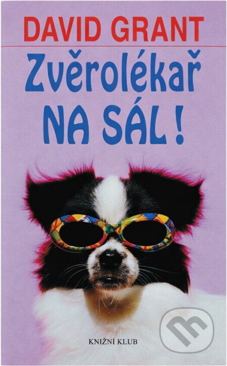 Kniha: Zvěrolékař na sál! (David Grant). Knižní klub, 2003