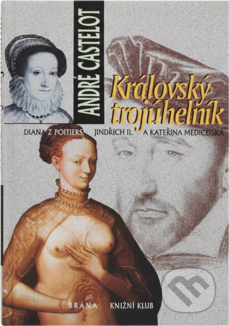 Kniha: Královský trojúhelník (André Castelot). Brána