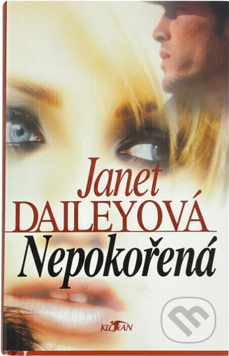 Kniha: Nepokořená (Janet Dailey). Alpress, 2000