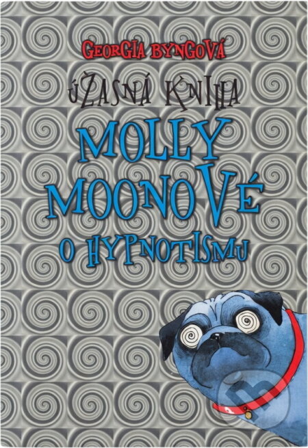 Kniha: Úžasná kniha Molly Moonové o hypnotismu (Georgia Byng). Egmont ČR, 2003