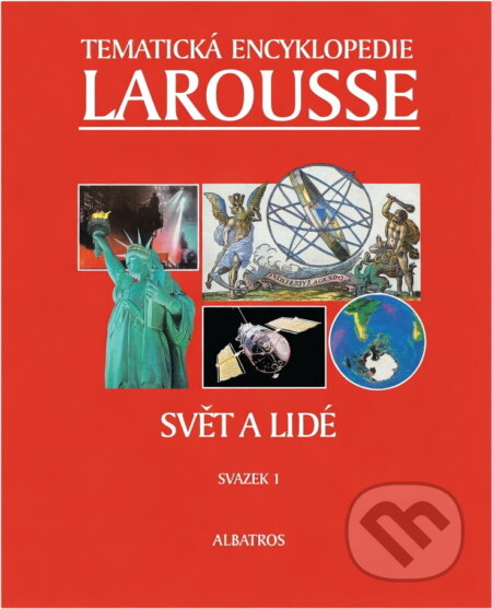 Kniha: Tematické encyklopedie Larousse Svět a lidé (LAROUSSE). Albatros SK, 1997