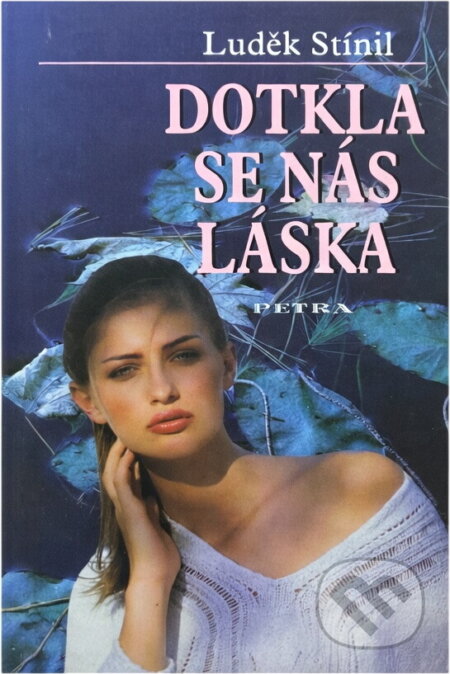 Kniha: Dotkla se nás láska (Luděk Stínil). 