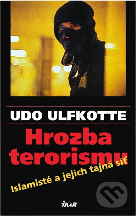 Kniha: Hrozba terorizmu (Olfkotte Udo a Udo Ulfkotte). Ikar, 2003