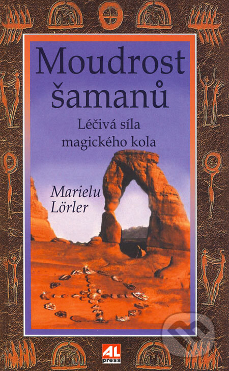 Moudrost šamanů - Marielu Lörler, Alpress, 2006