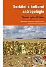 Sociální a kulturní antropologie - Thomas Hylland Eriksen, Portál, 2008
