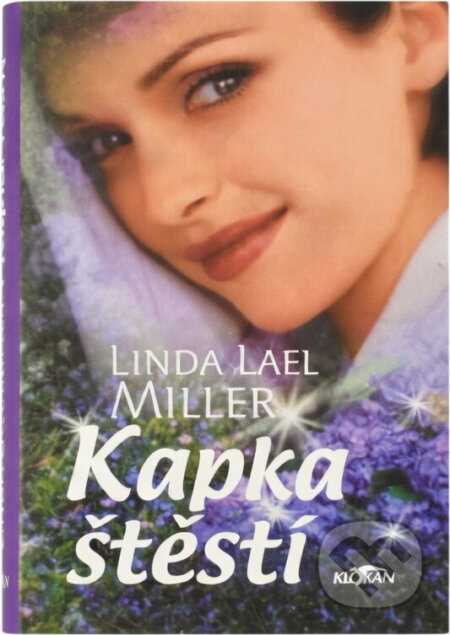 Kniha: Kapka štěstí (Linda Lael Miller). , 2005